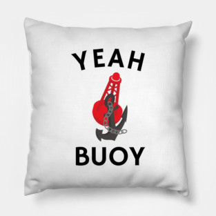 Yeah Buoy Pillow