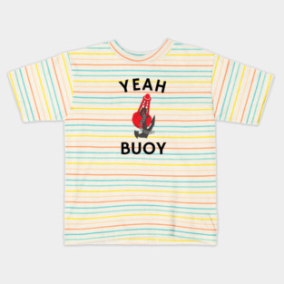 Yeah Buoy Kids T-Shirt