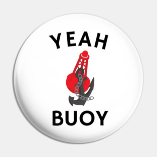 Yeah Buoy Pin