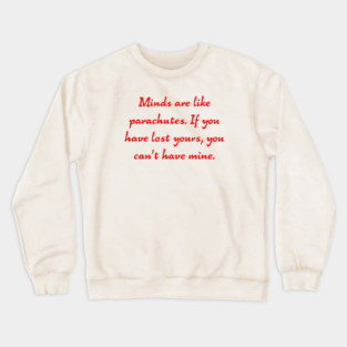 Minds are like parachutes Crewneck Sweatshirt