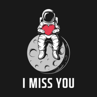 I Miss You Love Romance Thinking Of You T-Shirt