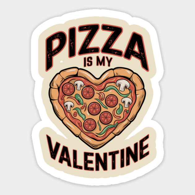 Pizza Is My Valentine Funny Foodie Humor Magnet by Anticorporati