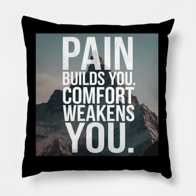 Pain Builds You Motivational Saying Pillow by logiamerch
