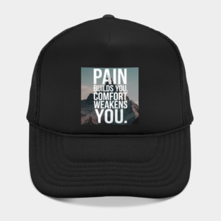 Pain Builds You Motivational Saying Hat