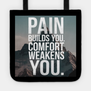 Pain Builds You Motivational Saying Tote