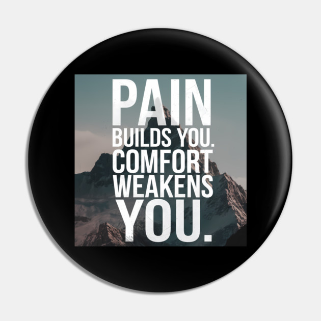 Pain Builds You Motivational Saying Pin by logiamerch