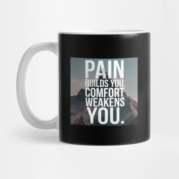 Pain Builds You Motivational Saying by logiamerch