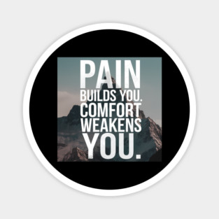 Pain Builds You Motivational Saying Magnet