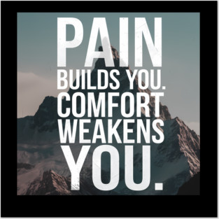 Pain Builds You Motivational Saying Posters and Art
