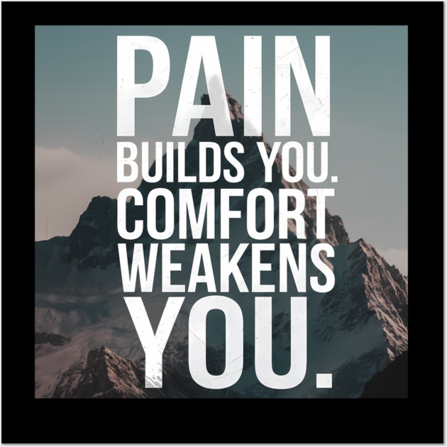 Pain Builds You Motivational Saying Wall Art by logiamerch
