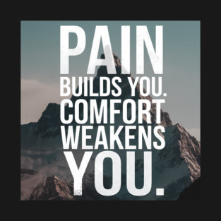 Pain Builds You Motivational Saying T-Shirt