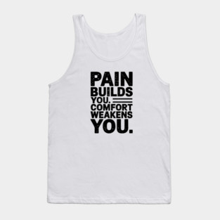 Pain Builds You Motivational Saying by Tank Top