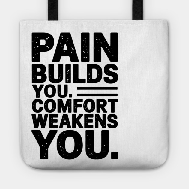 Pain Builds You Motivational Saying by Tote by logiamerch