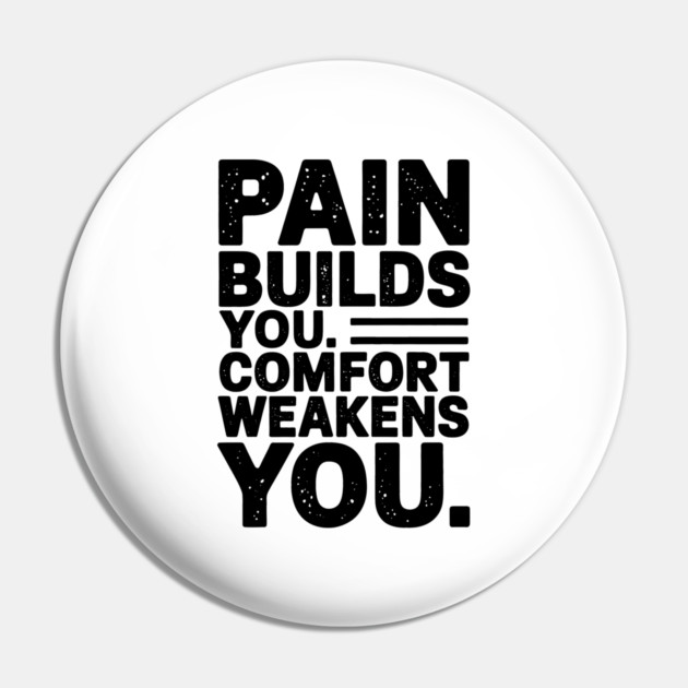 Pain Builds You Motivational Saying by Pin by logiamerch