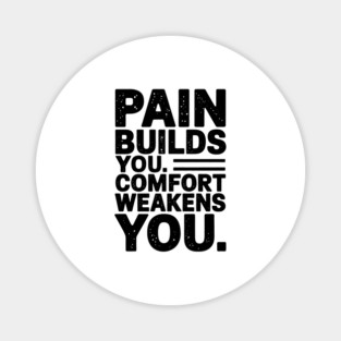 Pain Builds You Motivational Saying by Magnet