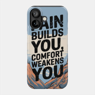 Pain Builds You Motivational Saying Phone Case