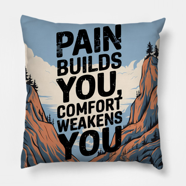 Pain Builds You Motivational Saying Pillow by logiamerch