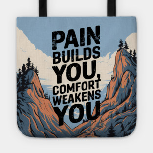 Pain Builds You Motivational Saying Tote
