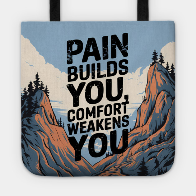 Pain Builds You Motivational Saying Tote by logiamerch