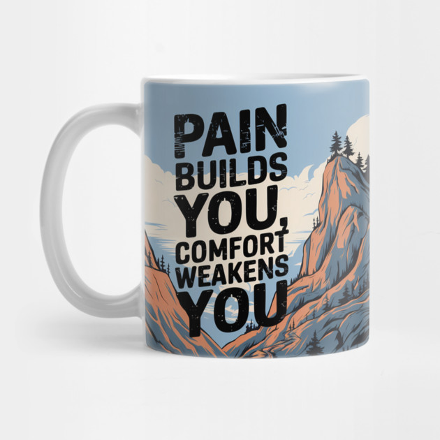 Pain Builds You Motivational Saying by logiamerch