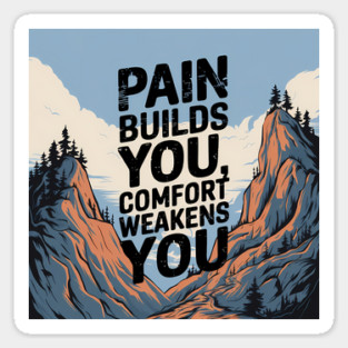 Pain Builds You Motivational Saying Sticker