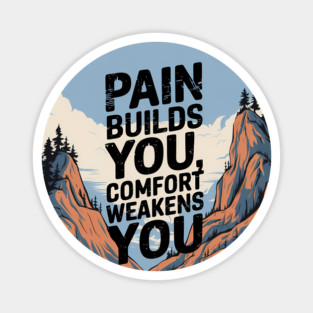 Pain Builds You Motivational Saying Magnet