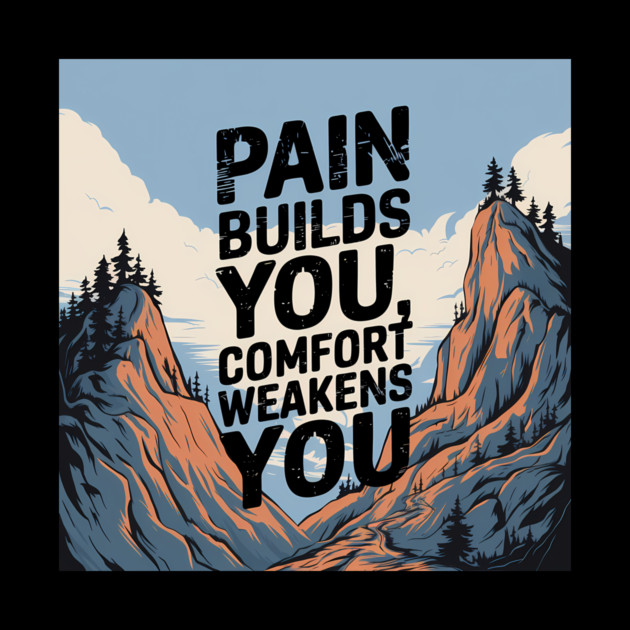 Pain Builds You Motivational Saying by logiamerch