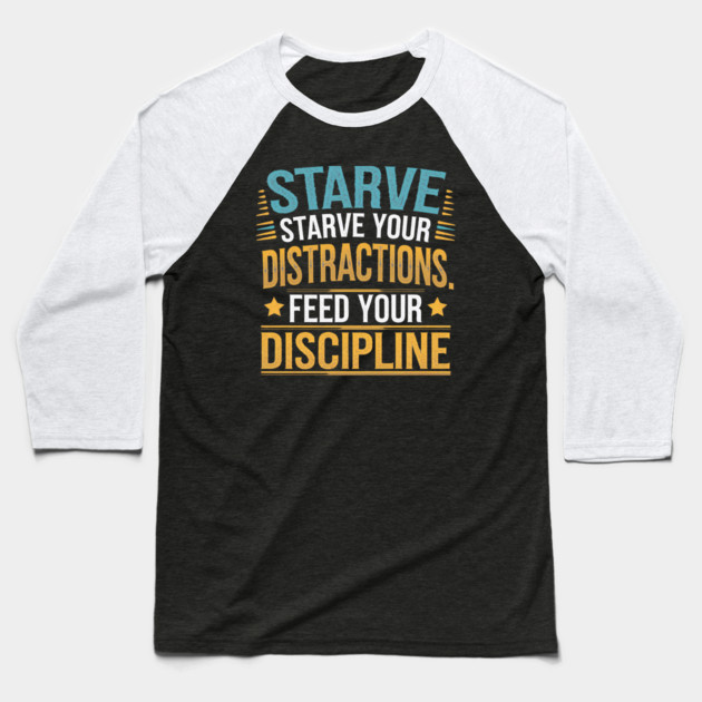 Feed Your Discipline Motivational Baseball T-Shirt by logiamerch