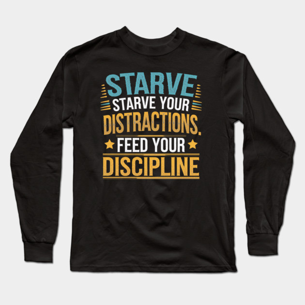 Feed Your Discipline Motivational Long Sleeve T-Shirt by logiamerch