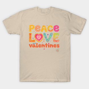 Peace Love and Valentines T-Shirt T-Shirt