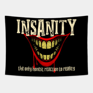 Insanity. The only honest reaction to reality. Tapestry