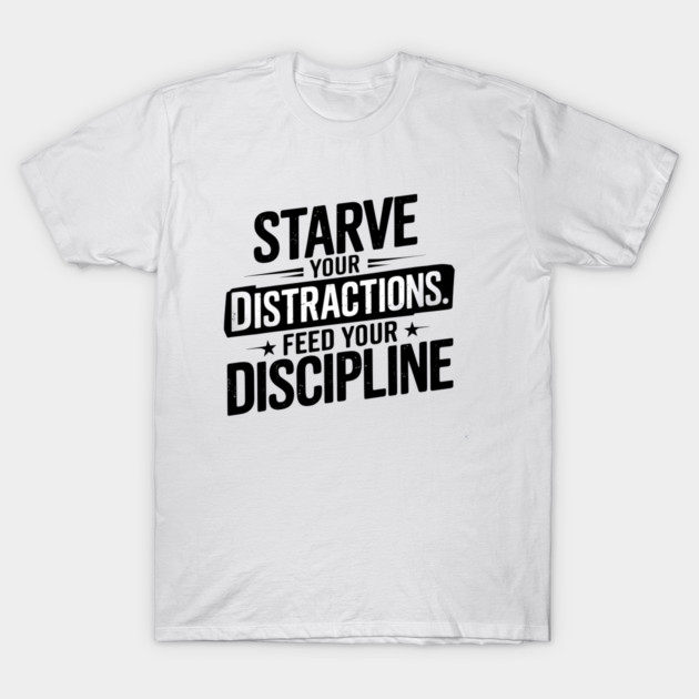 Feed Your Discipline Motivational T-Shirt by logiamerch