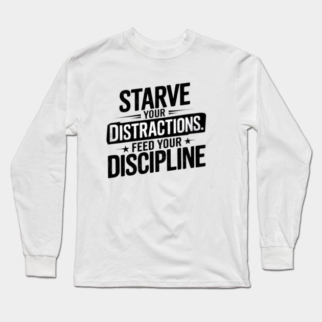 Feed Your Discipline Motivational Long Sleeve T-Shirt by logiamerch