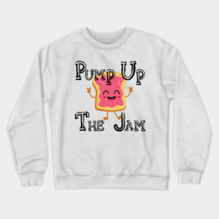 Pump up the jam with toast Crewneck Sweatshirt