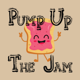 Pump up the jam with toast T-Shirt