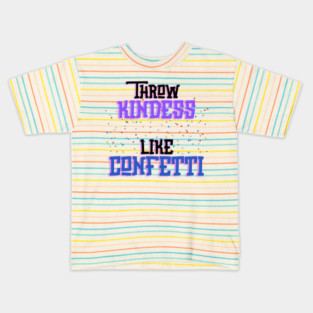 Throw Kindness Like Confetti Kids T-Shirt
