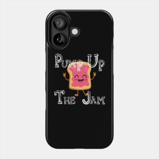Pump Up The Jam with bread Phone Case