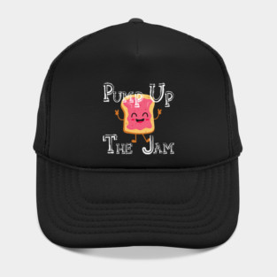 Pump Up The Jam with bread Hat