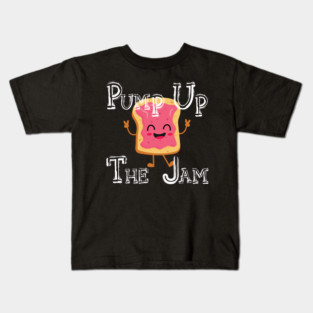 Pump Up The Jam with bread Kids T-Shirt