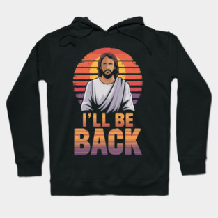I'll be back Jesus meme 02 Hoodie