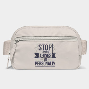 Stop Taking things so Personally, Funny Saying Bag