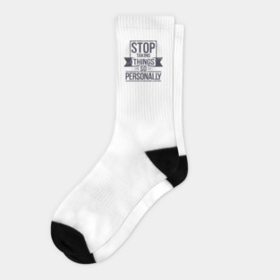 Stop Taking things so Personally, Funny Saying Socks