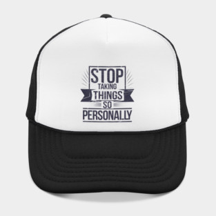Stop Taking things so Personally, Funny Saying Hat