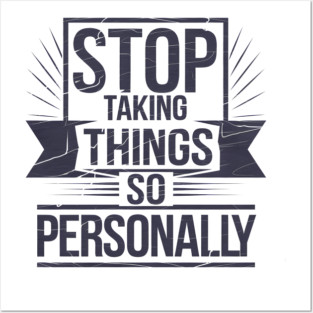 Stop Taking things so Personally, Funny Saying Posters and Art