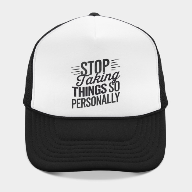 Stop Taking things so Personally, Funny Saying by logiamerch