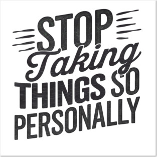 Stop Taking things so Personally, Funny Saying Posters and Art