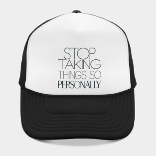 Stop Taking things so Personally, Funny Saying Hat