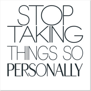 Stop Taking things so Personally, Funny Saying Posters and Art