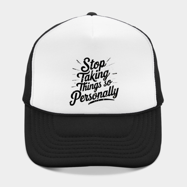 Stop Taking things so Personally, Funny Saying by logiamerch