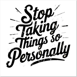 Stop Taking things so Personally, Funny Saying Posters and Art